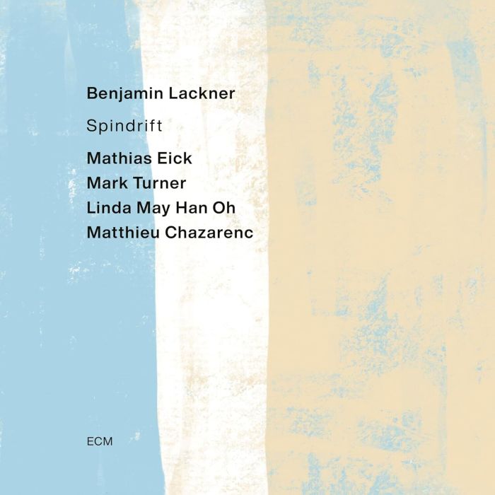 LACKNER,BENJAMIN / MATHIAS EICK / MARK TURNER / LINDA MAY HAN OH / MATTHIEU CHAZARENC - BENJAMIN LACKNER: SPINDRIFT