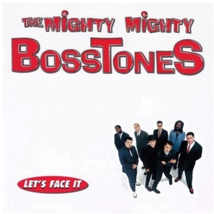 MIGHTY MIGHTY BOSSTONES - LET'S FACE IT