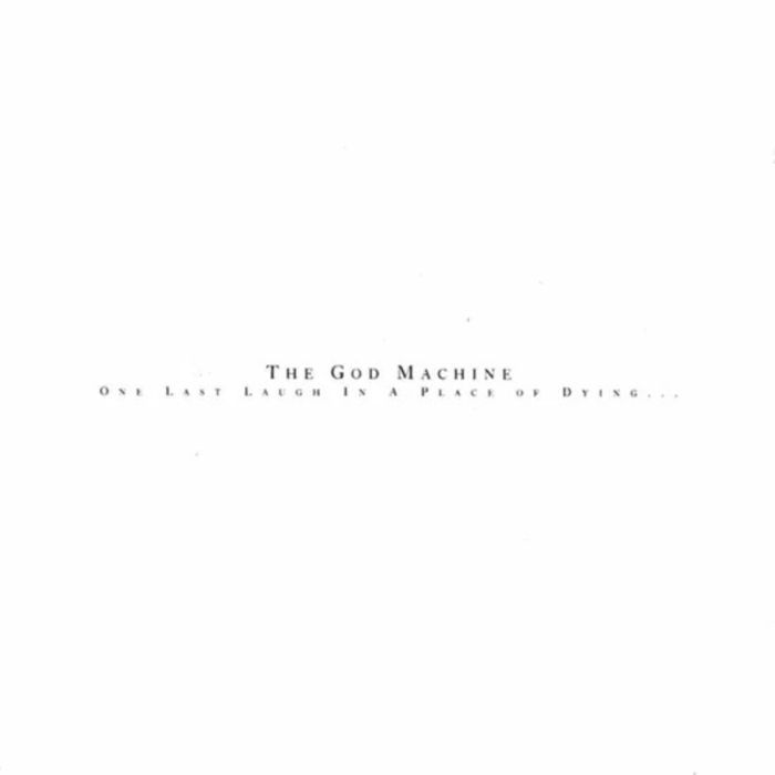 GOD MACHINE - ONE LAST LAUGH IN A PLACE OF DYING (180G)