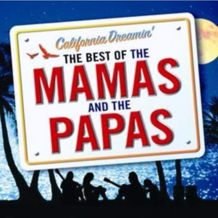 MAMAS & THE PAPAS - CALIFORNIA DREAMIN: BEST OF THE MAMAS & THE PAPAS
