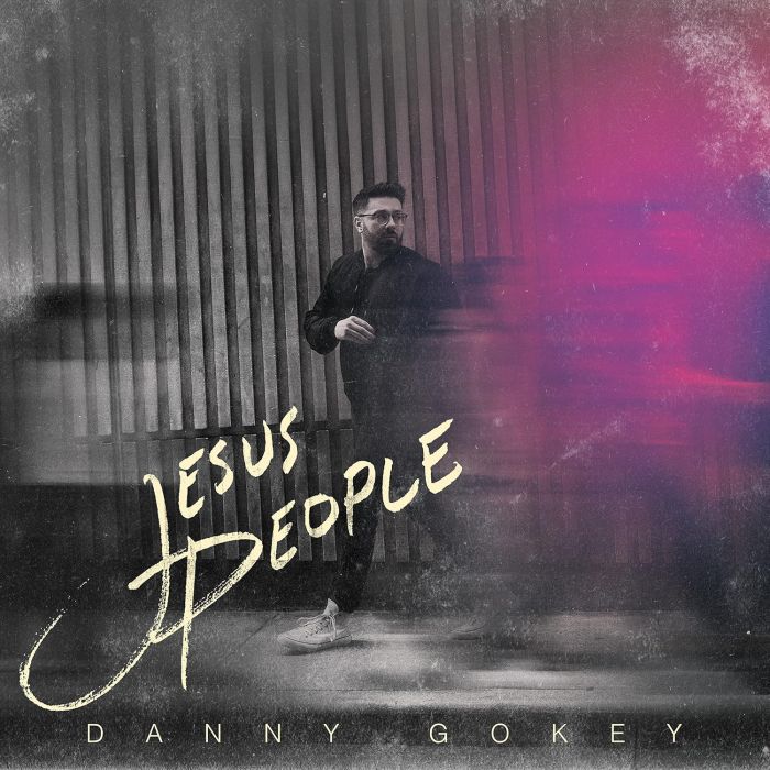 DANNY GOKEY - JESUS PEOPLE