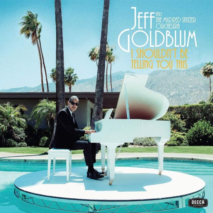 GOLDBLUM,JEFF & THE MILDRED SNITZER ORCHESTRA - I SHOULDN'T BE TELLING YOU THIS