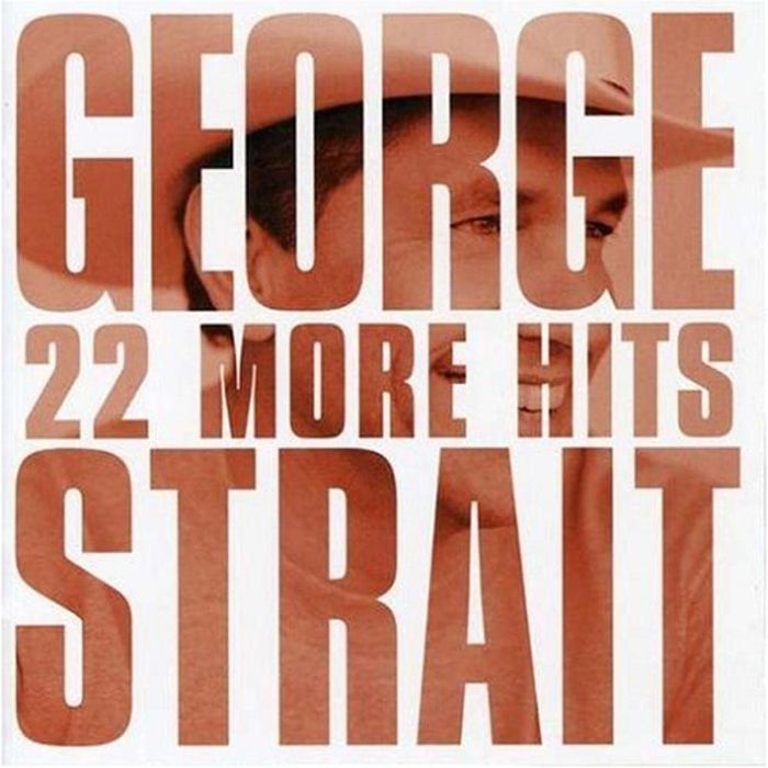 GEORGE STRAIT - 22 MORE HITS