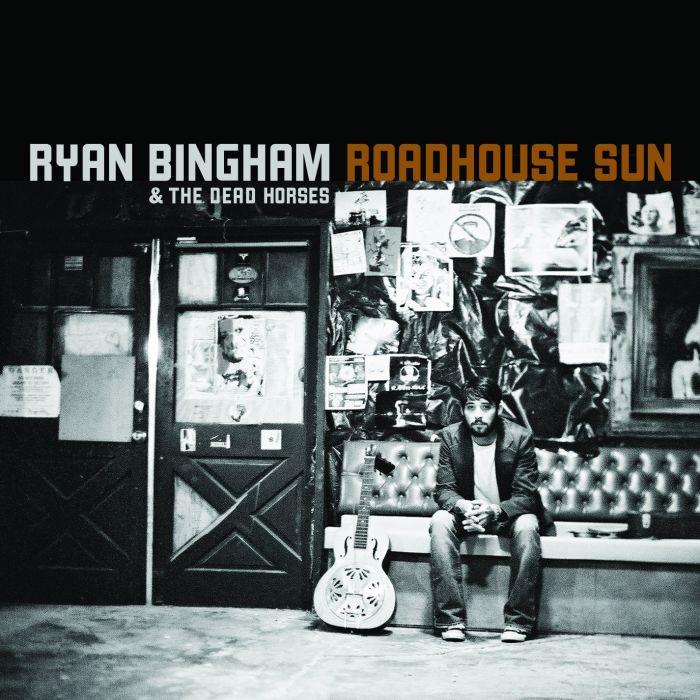 BINGHAM,RYAN & THE DEAD HORSES - ROADHOUSE SUN
