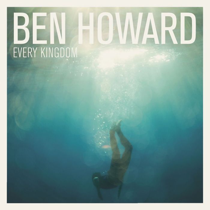 BEN HOWARD - EVERY KINGDOM