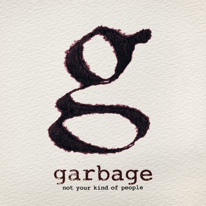 GARBAGE - NOT YOUR KIND OF PEOPLE