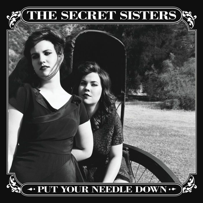 SECRET SISTERS - PUT YOUR NEEDLE DOWN