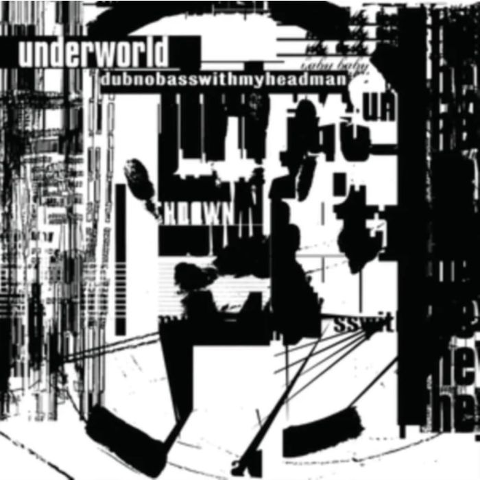 UNDERWORLD - DUBNOBASSWITHMYHEADMAN (20TH ANNIVERSARY EDITION)