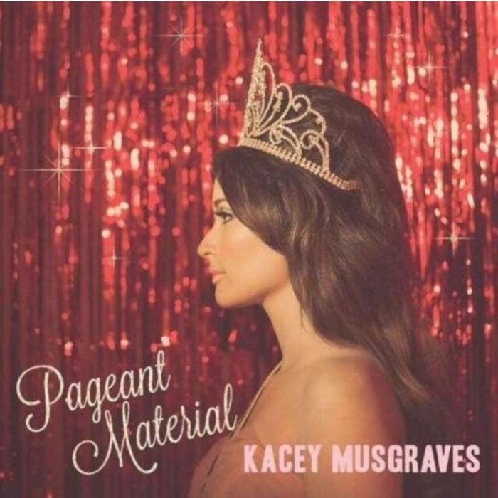 KACEY MUSGRAVES - PAGEANT MATERIAL