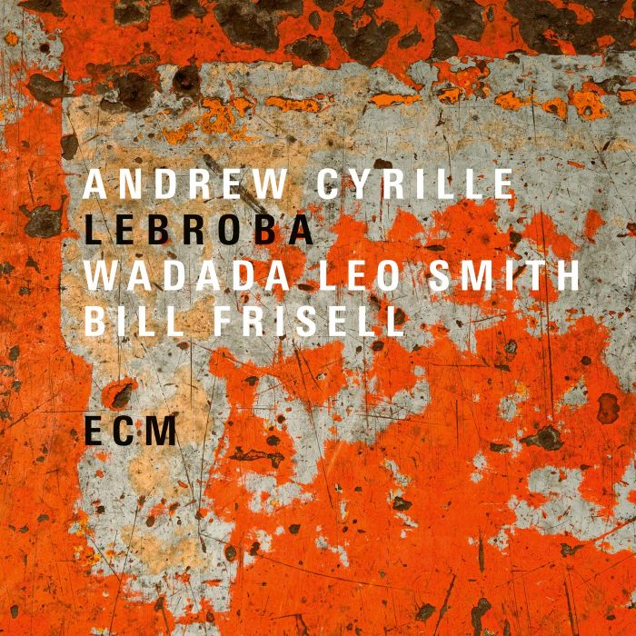 CYRILLE,ANDREW & WADADA LEO SMITH & BILL FRISELL - LEBROBA