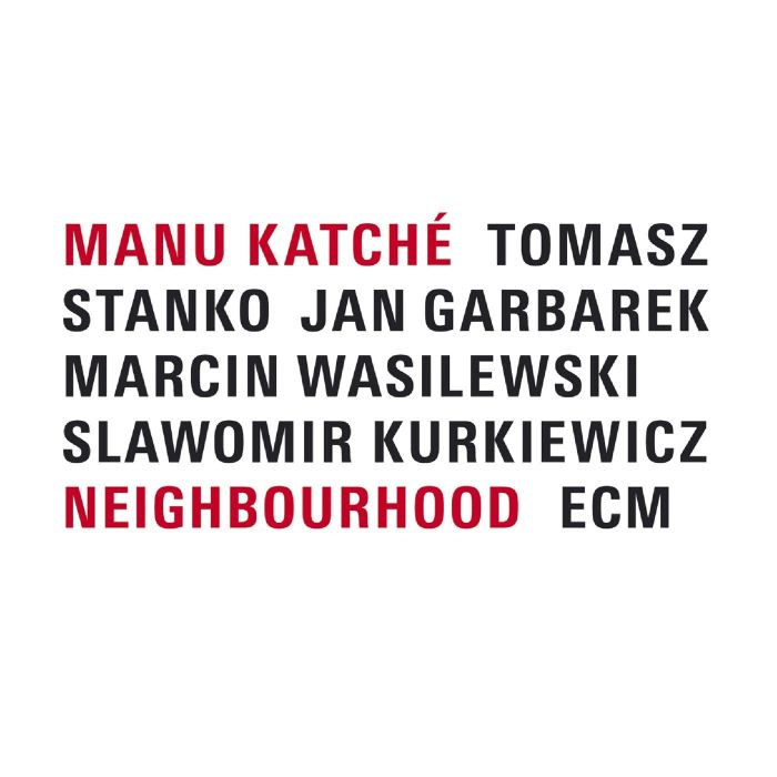 MANU KATCHE - NEIGHBOURHOOD