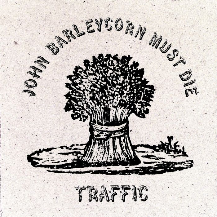 TRAFFIC - JOHN BARLEYCORN MUST DIE
