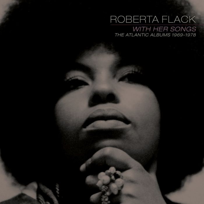 ROBERTA FLACK - WITH HER SONGS: THE ATLANTIC ALBUMS, 1969-1978