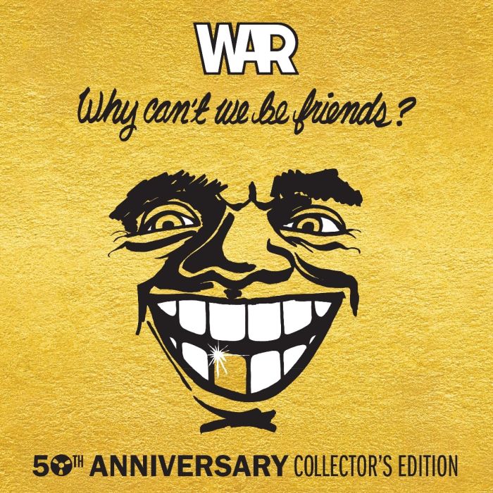 WAR - WHY CAN'T WE BE FRIENDS (50TH ANNIVERSARY/DELUXE)
