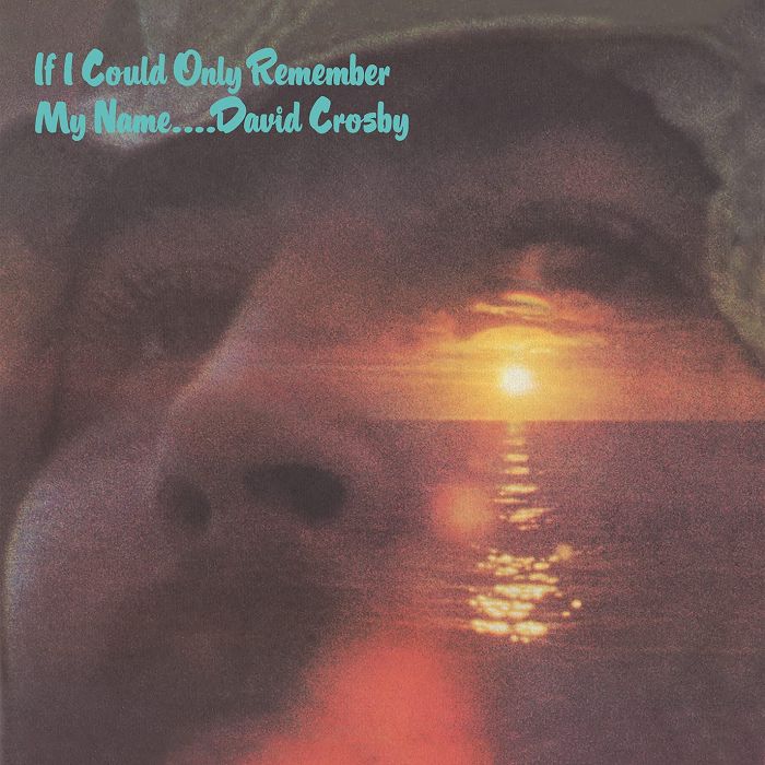 DAVID CROSBY - IF I COULD ONLY REMEMBER MY NAME (50TH ANNIVERSARY)