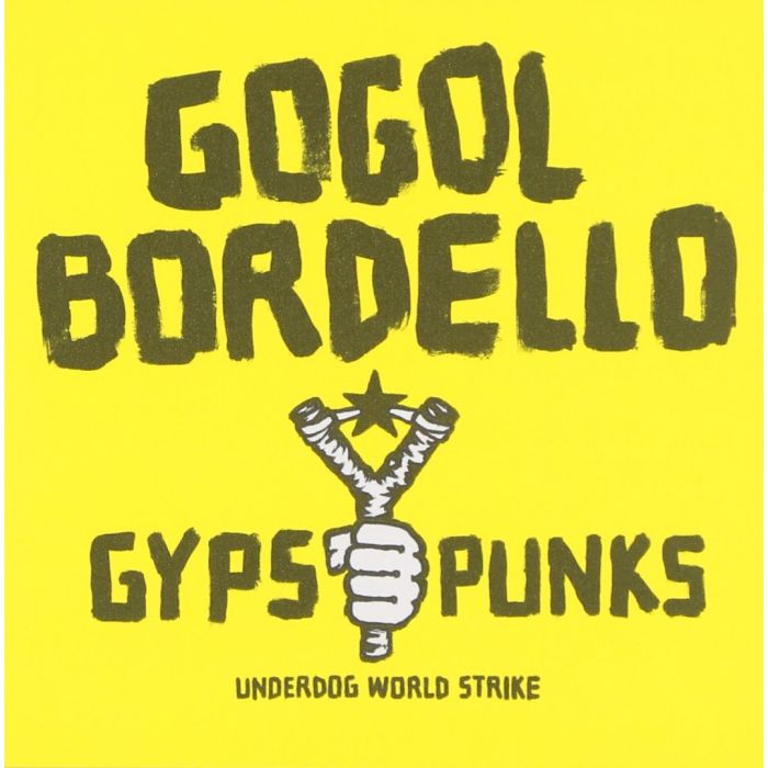GOGOL BORDELLO - GYPSY PUNKS UNDERDOG WORLD STRIKE