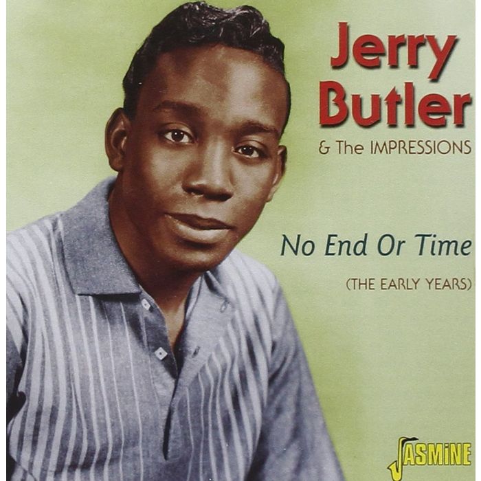 BUTLER,JERRY & THE IMPRESSIONS - NO END OR TIME - THE EARLY YEARS