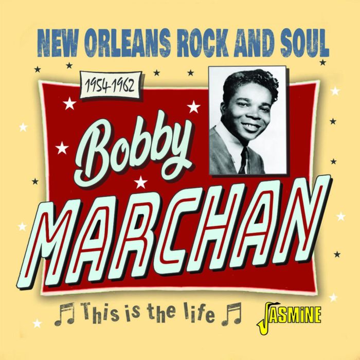 BOBBY MARCHAN - THIS IS THE LIFE - NEW ORLEANS ROCK & SOUL 1954-1962
