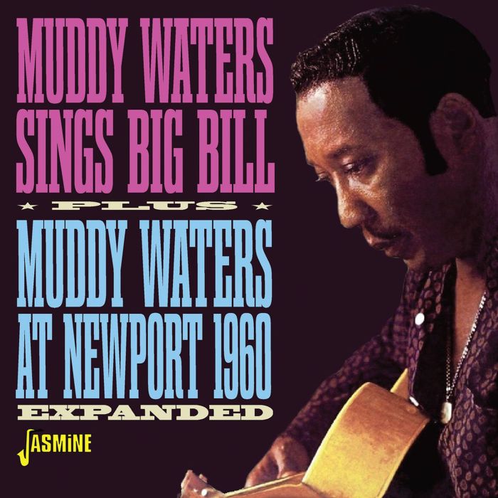 MUDDY WATERS - SINGS BIG BILL/MUDDY WATERS AT NEWPORT 1960 (EXPANDED)