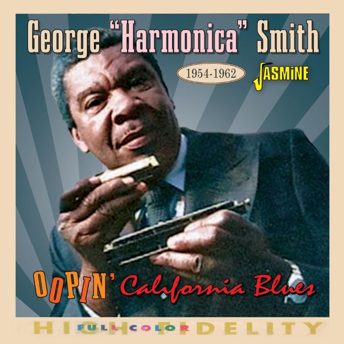 GEORGE HARMONICA SMITH - OOPIN CALIFORNIA BLUES 1954-1962