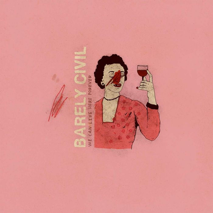 BARELY CIVIL - WE CAN LIVE HERE FOREVER