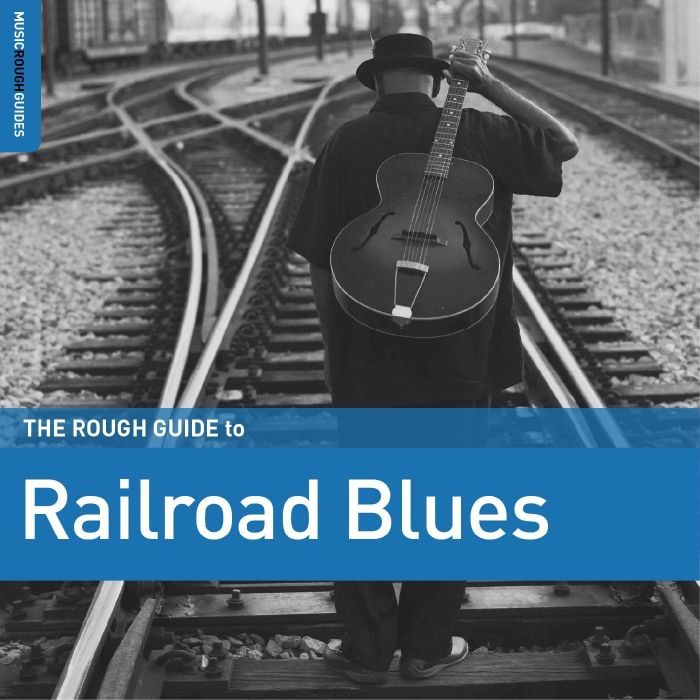 VARIOUS ARTISTS - ROUGH GUIDE TO RAILROAD BLUES
