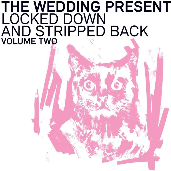 WEDDING PRESENT - LOCKED DOWN & STRIPPED BACK VOLUME TWO