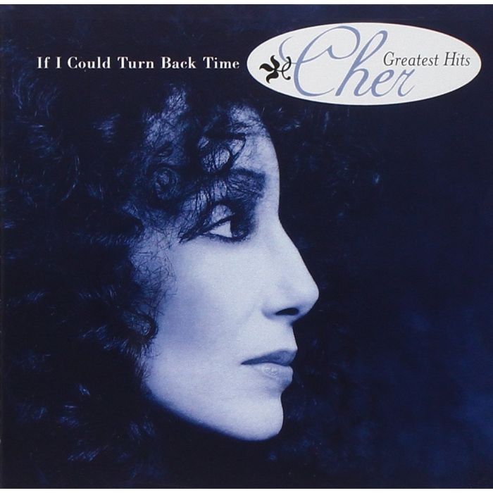 CHER - IF I COULD TURN BACK TIME: CHER'S GREATEST HITS