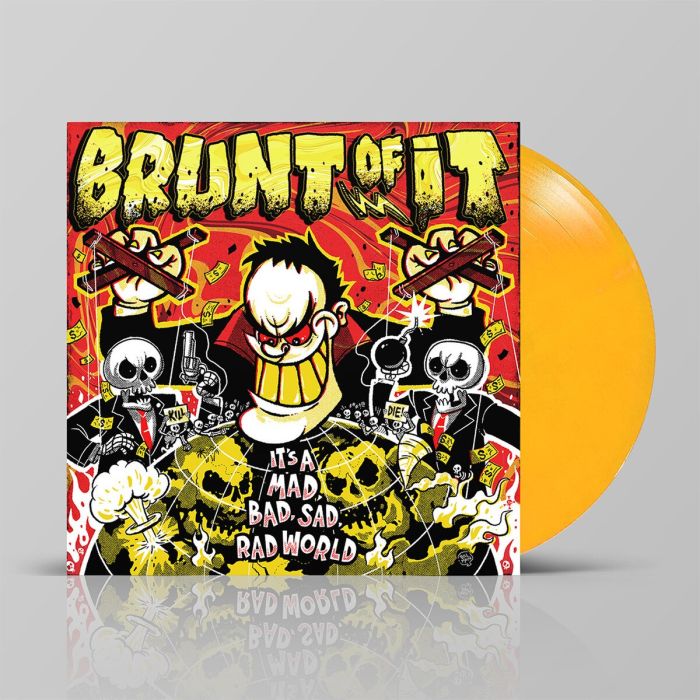 Brunt Of It - It's A Mad, Bad, Sad, Rad World