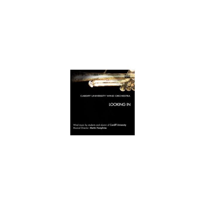 CARDIFF UNIVERSITY WIND ORCHESTRA - LOOKING IN
