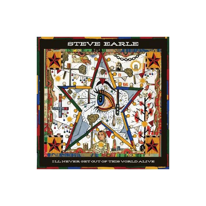 Steve Earle - I Will Never Get Out Of This World Alive
