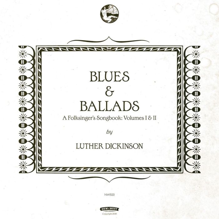 LUTHER DICKINSON - BLUES & BALLADS (A FOLKSINGER'S SONGBOOK) VOLUMES I & II (2LP/180