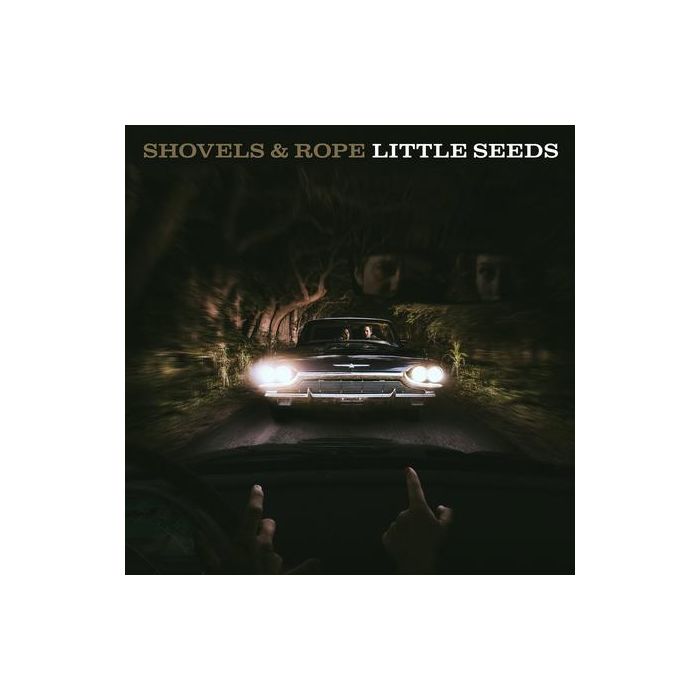 Shovels & Rope - Little Seeds
