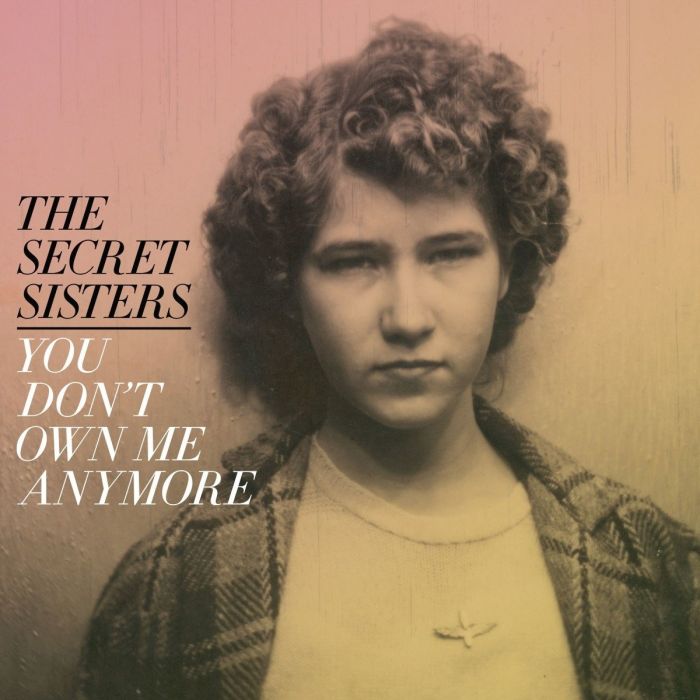 SECRET SISTERS - YOU DON'T OWN ME ANYMORE (150G/DL CODE)