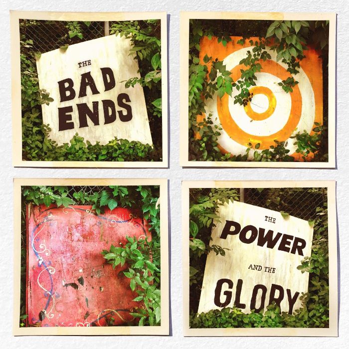 BAD ENDS - POWER & THE GLORY