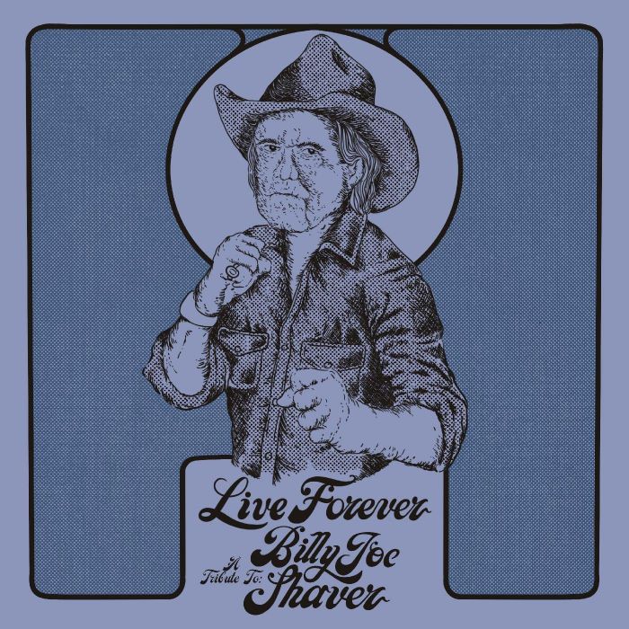 VARIOUS ARTISTS - LIVE FOREVER: A TRIBUTE TO BILLY JOE SHAVER