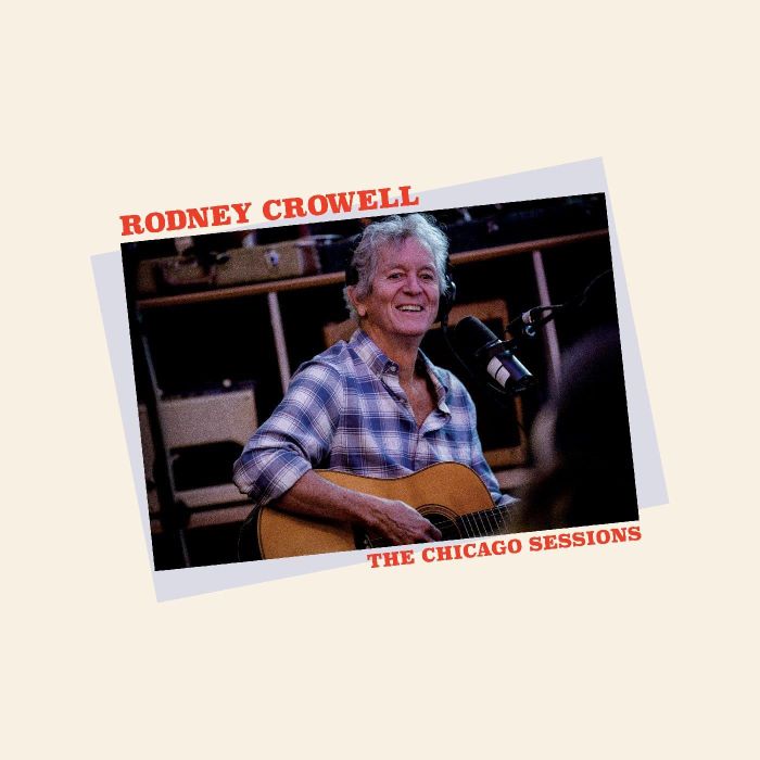 RODNEY CROWELL - CHICAGO SESSIONS