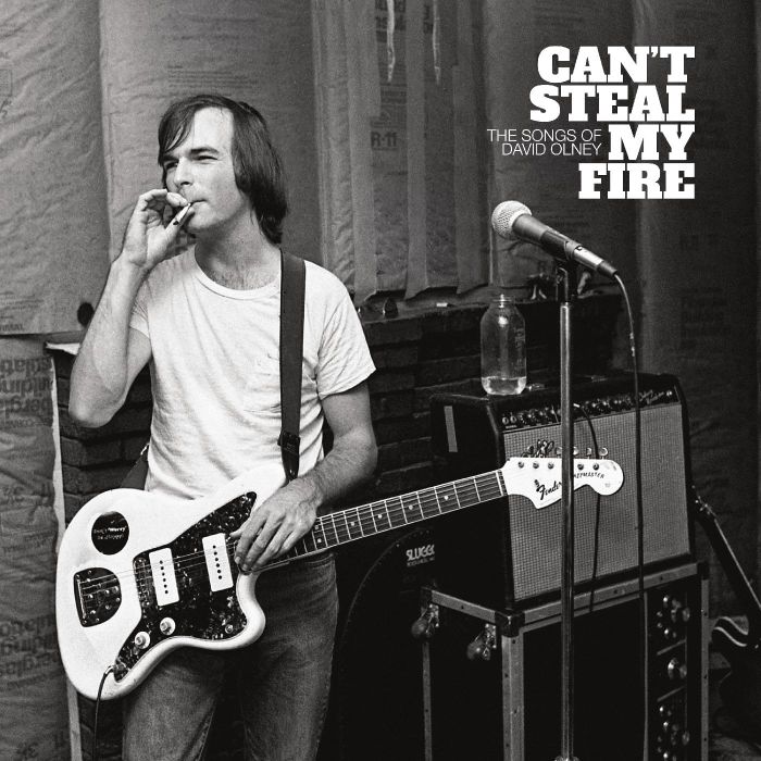 VARIOUS ARTISTS - CAN'T STEAL MY FIRE: THE SONGS OF DAVID OLNEY