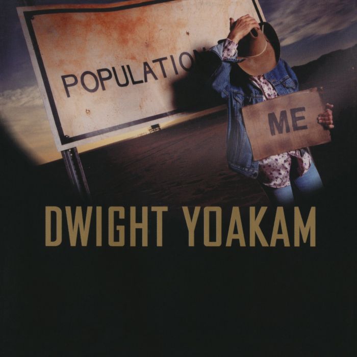 DWIGHT YOAKAM - POPULATION: ME