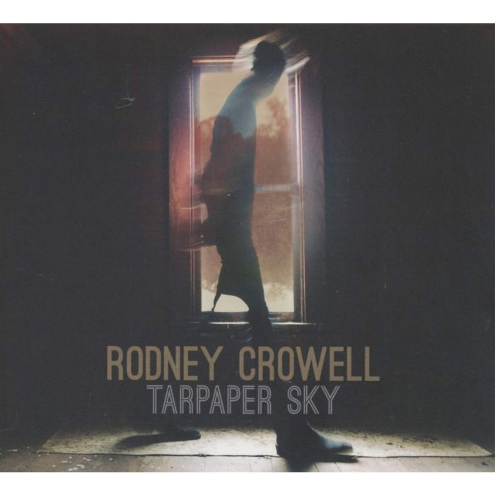 RODNEY CROWELL - TARPAPER SKY