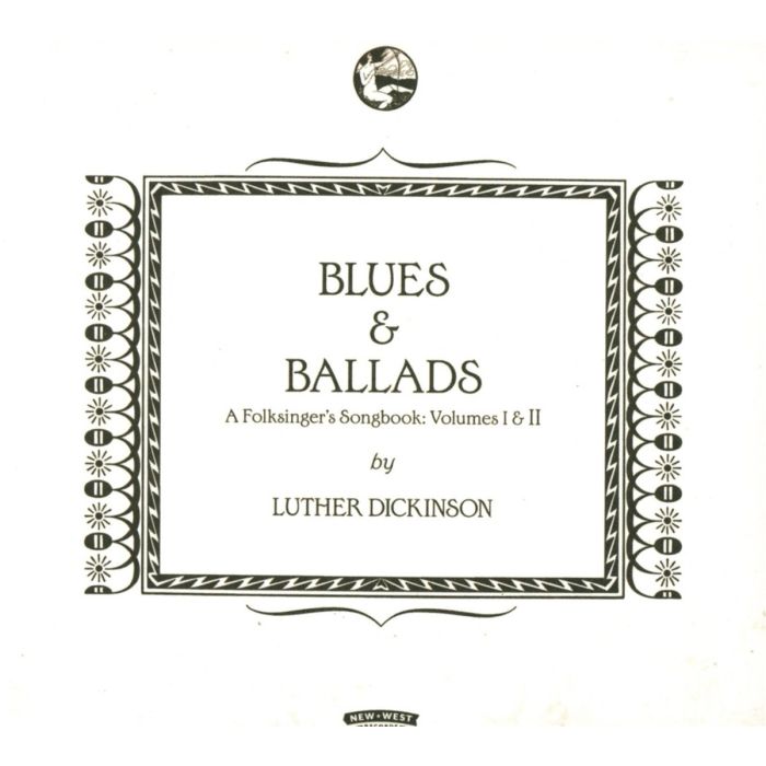 LUTHER DICKINSON - BLUES & BALLADS (A FOLKSINGER'S SONGBOOK) VOLUMES I & II