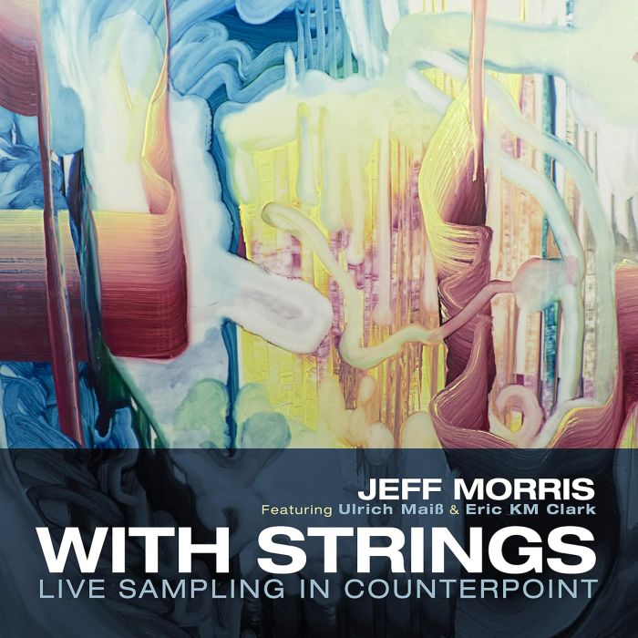 JEFF; ULRICH MAISS; ERIC KM CLARK MORRIS - MORRIS: WITH STRINGS - LIVE SAMPLING IN COUNTERPOINT