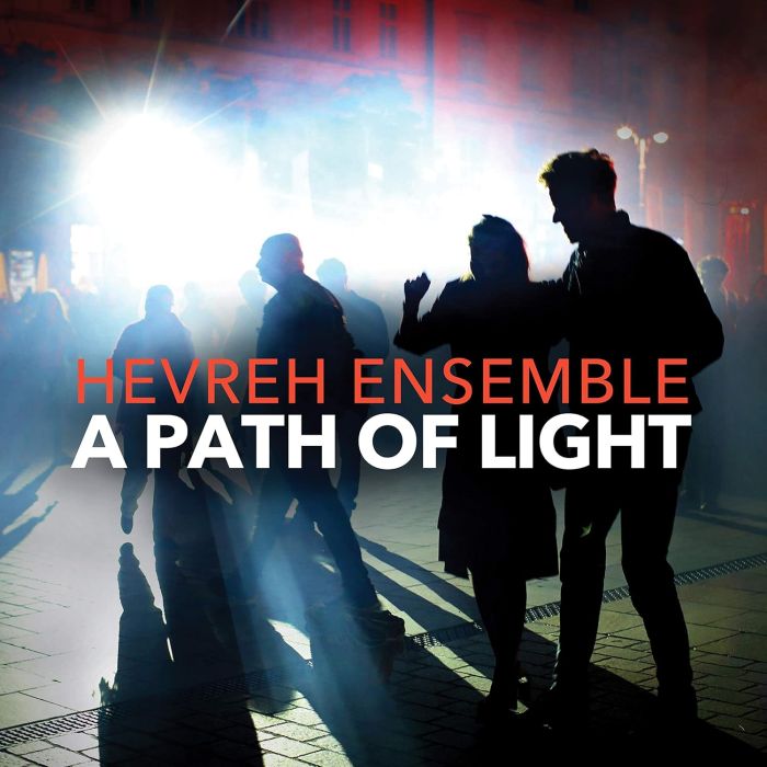 HEVREH ENSEMBLE - HEVREH ENSEMBLE: A PATH OF LIGHT