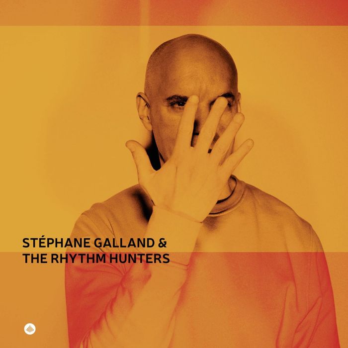 GALLAND,STEPHANE & THE RHYTHM HUNTERS - STEPHANE GALLAND & THE RHYTHM HUNTERS
