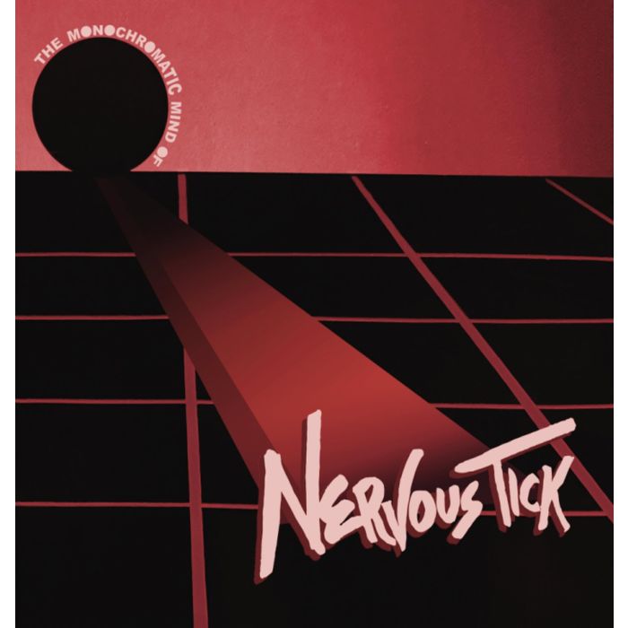 NERVOUS TICK & THE ZIPPER LIPS - MONOCHROMATIC MIND OF NERVOUS TICK
