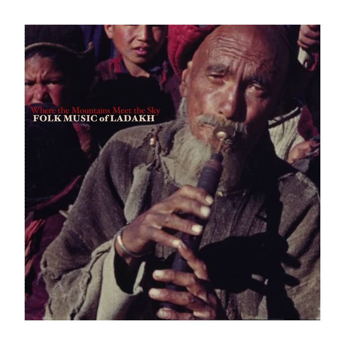 VARIOUS ARTISTS - WHERE THE MOUNTAINS MEET THE SKY: FOLK MUSIC OF LADAKH