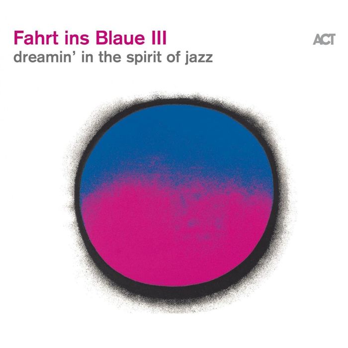 FAHRT INS BLAUE III - DREAMIN IN THE SPIRIT OF JAZZ