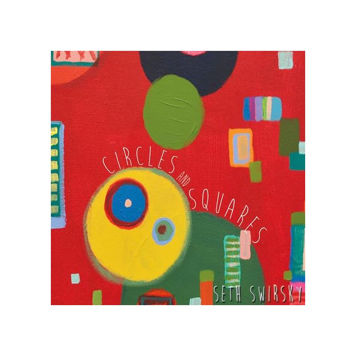 SETH SWIRSKY - CIRCLES AND SQUARES