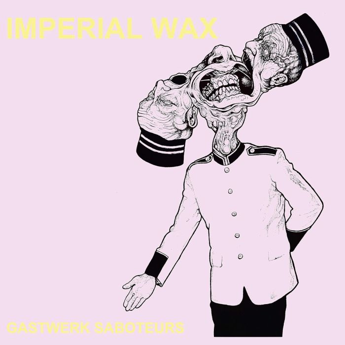 IMPERIAL WAX - GASTWERK SABOTEUR