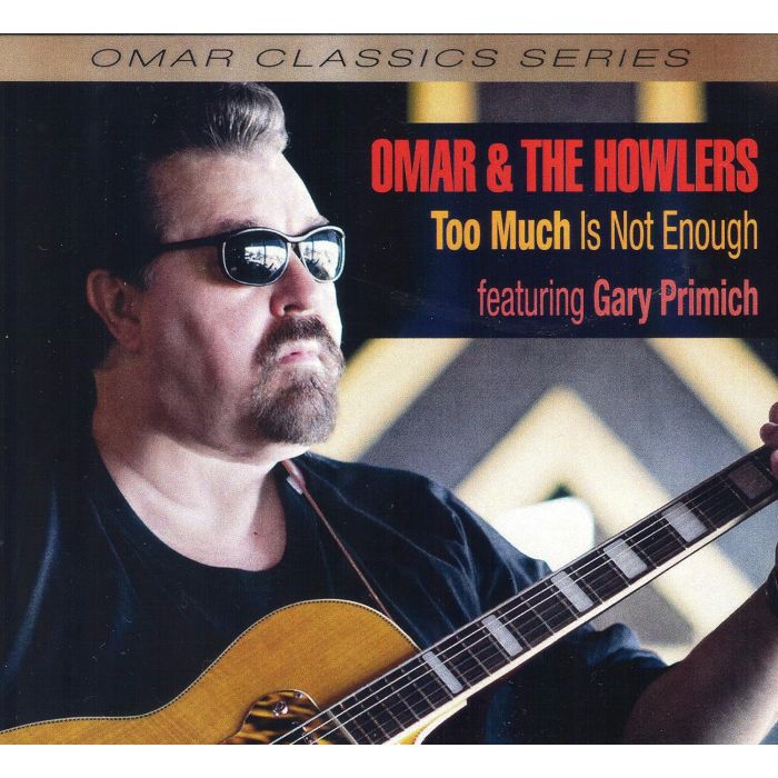OMAR & THE HOWLERS - TOO MUCH IS NOT ENOUGH